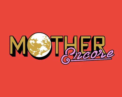 MOTHER: Encore